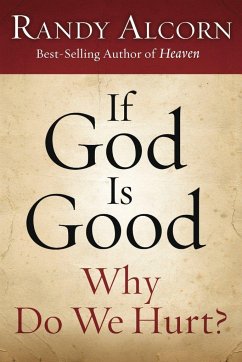 If God Is Good, Why Do We Hurt? - Alcorn, Randy