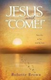 Jesus Said, "Come!"