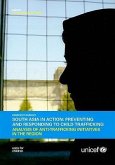 South Asia in Action: Preventing and Responding to Child Trafficking: Analysis of Anti-Trafficking Initiatives in the Region