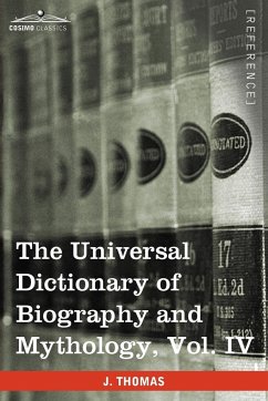 The Universal Dictionary of Biography and Mythology, Vol. IV (in Four Volumes)