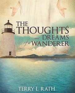 The Thoughts and Dreams of a Wanderer - Rath, Terry L.