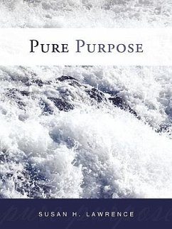 Pure Purpose - Susan H. Lawrence, H. Lawrence; Susan H. Lawrence