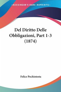 Del Diritto Delle Obbligazioni, Part 1-3 (1874) - Pochintesta, Felice