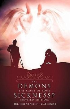 Are Demons the Cause of Your Sickness? (Revised Edition) - Caternor, Ebenezer N.