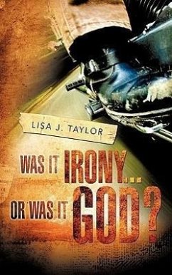 Was It Irony...Or Was It God? - Taylor, Lisa J.