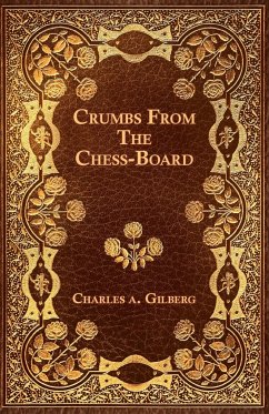 Crumbs From The Chess-Board - Gilberg, Charles A.