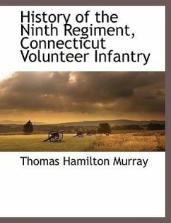 History of the Ninth Regiment, Connecticut Volunteer Infantry - Murray, Thomas Hamilton