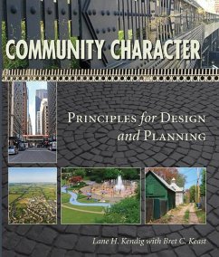 Community Character: Principles for Design and Planning - Kendig, Lane H.; Keast, Bret C.