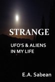 Strange UFO's & Aliens in My Life