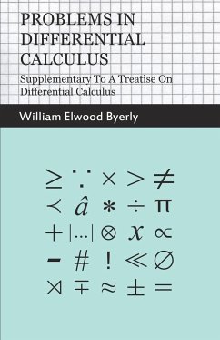 Problems In Differential Calculus - Supplementary To A Treatise On Differential Calculus - Byerly, William Elwood