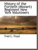 History of the Fortieth (Mozart) Regiment New York Volunteers