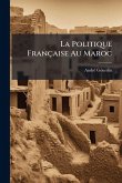 La Politique Française Au Maroc La Politique Française Au Maroc