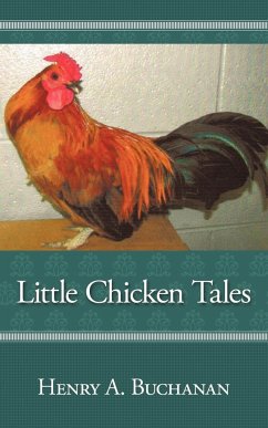 Little Chicken Tales - Buchanan, Henry A.