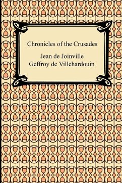 Chronicles of the Crusades - Joinville, Jean De; Villehardouin, Geffroy De