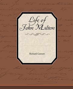 Life of John Milton - Garnett, Richard