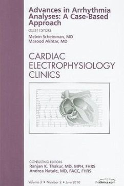 Advances in Arrhythmia Analyses: A Case-Based Approach, an Issue of Cardiac Electrophysiology Clinics - Scheinman, Melvin M; Akhtar, Masood