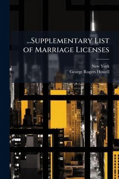 ...Supplementary List of Marriage Licenses - York, New; Howell, George Rogers