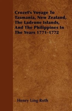 Crozet's Voyage To Tasmania, New Zealand, The Ladrone Islands, And The Philippines In The Years 1771-1772 - Roth, Henry Ling