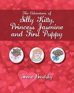 The Adventures of Silly Kitty, Princess Jasmine and First Puppy - Brodsky, Irene