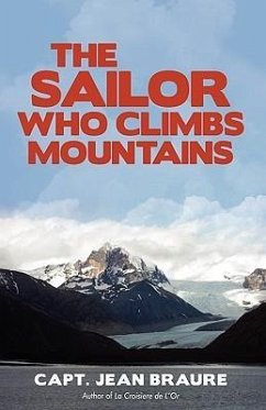 The Sailor Who Climbs Mountains - Braure, Capt Jean; Braure, Jean