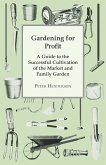 Gardening For Profit; A Guide To The Successful Cultivation Of The Market And Family Garden. Entirely New And Greatly Enlarged