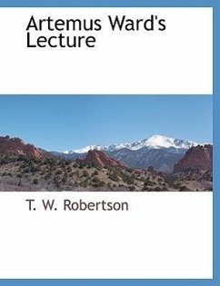 Artemus Ward's Lecture - Robertson, T. W.