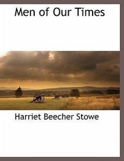 Men of Our Times - Stowe, Harriet Beecher