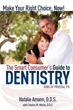 The Smart Consumer's Guide to Dentistry: Make Your Right Choice Now! - Amann, Natalie; Martin, Charles