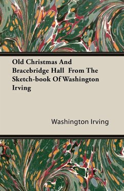 Old Christmas and Bracebridge Hall from the Sketch-book of Washington Irving - Irving, Washington