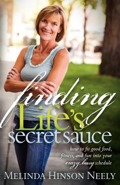 Finding Life's Secret Sauce - Neely, Melinda Hinson