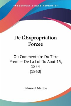 De L'Expropriation Forcee - Martou, Edmond