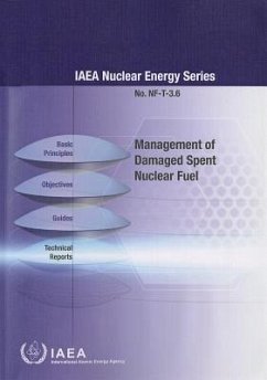 Management of Damaged Spent Nuclear Fuel: IAEA Nuclear Energy Series No. Nf-T-3.6 - International Atomic Energy Agency (IAEA