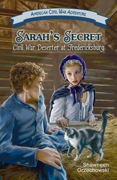 Sarah's Secret: Civil War Deserter at Fredericksburg - Orzechowski, Shawneen