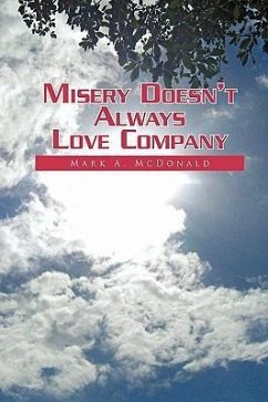 Misery Doesn't Always Love Company - McDonald, Mark A.