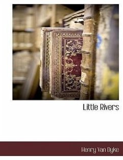 Little Rivers - Dyke, Henry Van; Dyke, Henry Van