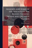 Anaemia and Some of the Diseases of the Blood-Forming Organs and Ductless Glands