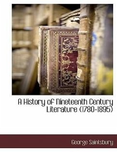 A History of Nineteenth Century Literature (1780-1895) - Saintsbury, George