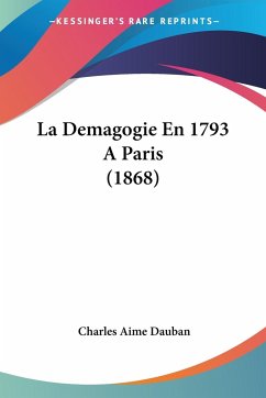 La Demagogie En 1793 A Paris (1868) - Dauban, Charles Aime