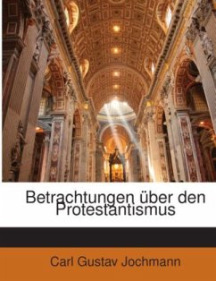 Betrachtungen über den Protestantismus - Jochmann, Carl Gustav