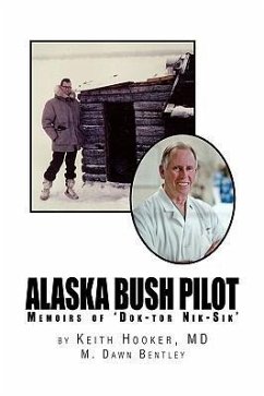 Alaska Bush Pilot - Keith Hooker and M. Dawn Bentley, Kei; Keith Hooker and M. Dawn Bentley; Keith Hooker and M.