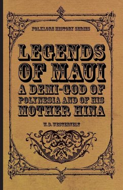 Legends of Maui - A Demi-God of Polynesia and of His Mother Hina - Westervelt, W. D.