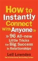 How to Instantly Connect With Anyone - Lowndes, Leil