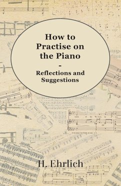 How to Practise on the Piano - Reflections and Suggestions - Ehrlich, H.
