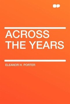 Across the Years - Porter, Eleanor H.