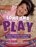 Come and Play: Sensory-Integration Strategies for Children with Play Challenges