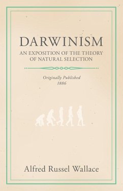 Darwinism - An Exposition of the Theory of Natural Selection - Wallace, Alfred Russell