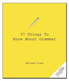 37 Things to Know about Grammar - Claus, Matteson