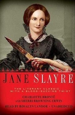 Jane Slayre: The Literary Classic... with a Blood-Sucking Twist - Bronte, Charlotte; Erwin, Sherri Browning