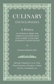 Culinary Encyclopaedia;A Dictionary of Technical Terms, the Names of All Foods, Food and Cookery Auxillaries, Condiments and Beverages - Specially Adapted for use by Chefs, Hotel Restaurant Managers, Cookery Teachers, Housekeepers etc.