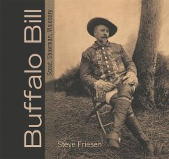Buffalo Bill: Scout, Showman, Visionary - Friesen, Steve